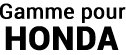 gamme_pour_honda