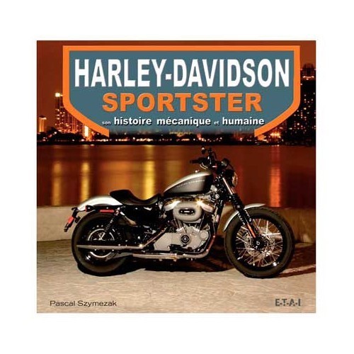  "Harley-Davidson Sportster, son histoire mécanique et humaine" [Harley-Davidson Sportster, its mechanical and human history] - UF05202 